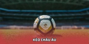 Kèo Châu Âu