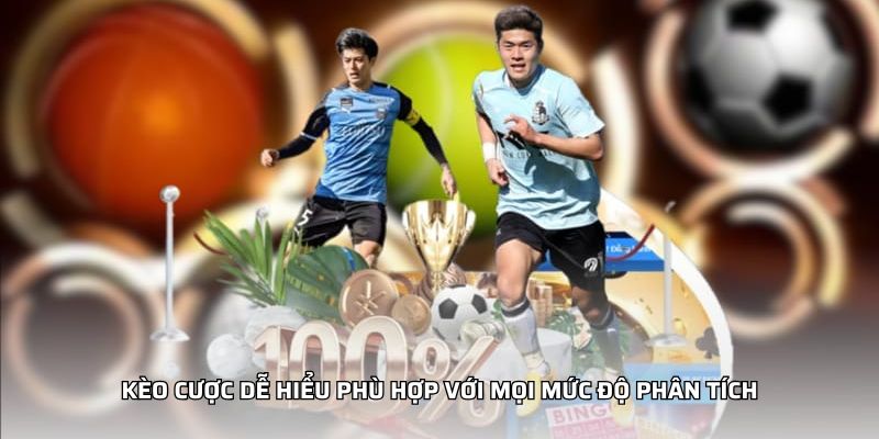 Kèo cược dễ hiểu phù hợp với mọi mức độ phân tích